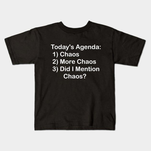 Today's Agenda: Chaos Kids T-Shirt by GeekNirvana